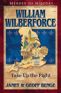 Cover image for William Wilberforce: Take Up the Fight