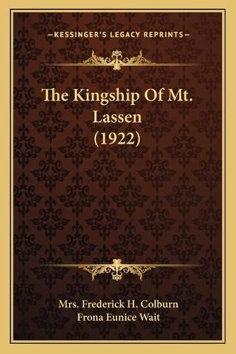 Cover image for The Kingship of Mt. Lassen (1922)