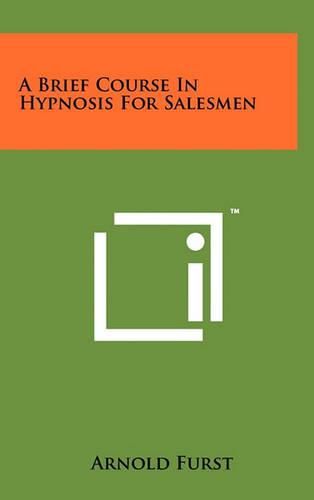 Cover image for A Brief Course in Hypnosis for Salesmen