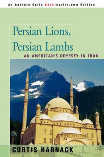 Cover image for Persian Lions, Persian Lambs: An American's Odyssey in Iran