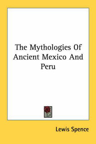 Cover image for The Mythologies of Ancient Mexico and Peru