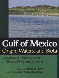 Cover image for Gulf of Mexico Origin, Waters, and Biota: Volume 4, Ecosystem-Based Management