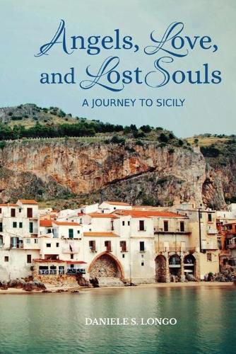 Cover image for Angels, Love and Lost Souls: A Journey to Sicily