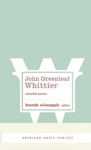 Cover image for John Greenleaf Whittier: Selected Poems: (American Poets Project #10)