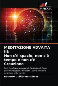 Cover image for Meditazione Advaita III: Non c'e spazio, non c'e tempo e non c'e Creazione