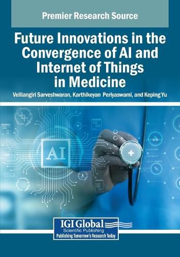 Cover image for Future Innovations in the Convergence of AI and Internet of Things in Medicine