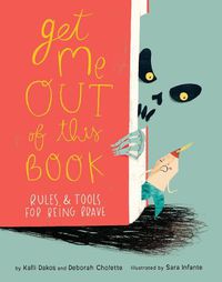 Cover image for Get Me Out of This Book: Rules and Tools for Being Brave