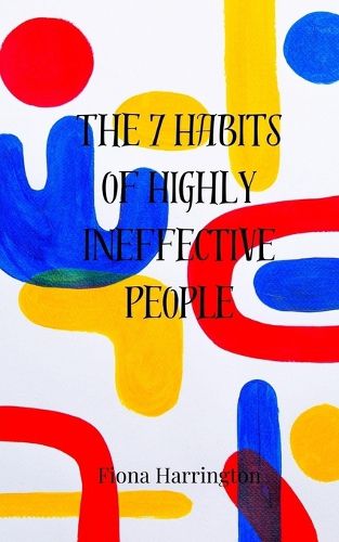 Cover image for The 7 Habits of Highly Ineffective People