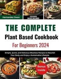 Cover image for The Complete Plant Based Cookbook For Beginners 2024