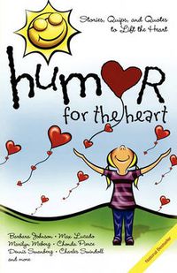 Cover image for Humor for the Heart: Stories, Quips, and Quotes to Lift the Heart