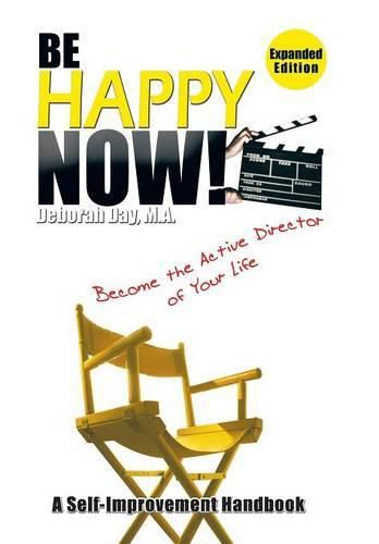 Cover image for Be Happy Now!: Become the Active Director of Your Life