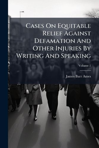 Cover image for Cases On Equitable Relief Against Defamation And Other Injuries By Writing And Speaking