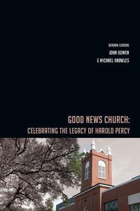 Cover image for Good News Church: Celebrating the Legacy of Harold Percy