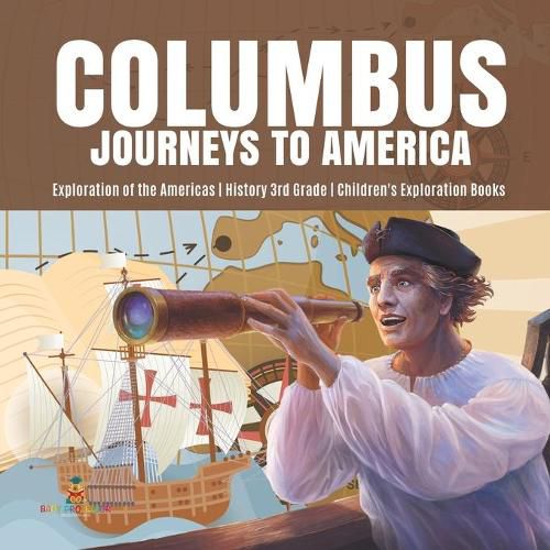 Cover image for Columbus Journeys to America Exploration of the Americas History 3rd Grade Children's Exploration Books