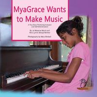 Cover image for MyaGrace Wants to Make Music: A True Story Promoting Inclusion and Self-Determination
