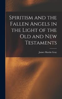 Cover image for Spiritism and the Fallen Angels in the Light of the Old and New Testaments