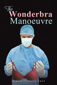 Cover image for The Wonderbra Manoeuvre