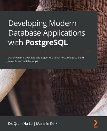 Cover image for Developing Modern Database Applications with PostgreSQL: Use the highly available and object-relational PostgreSQL to build scalable and reliable apps