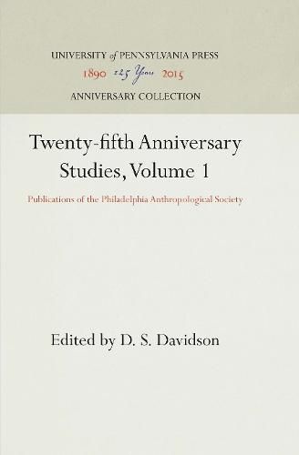 Cover image for Twenty-fifth Anniversary Studies, Volume 1: Publications of the Philadelphia Anthropological Society