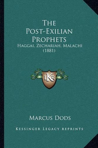 The Post-Exilian Prophets: Haggai, Zechariah, Malachi (1881)