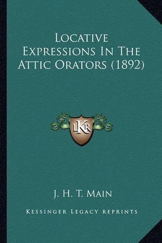 Cover image for Locative Expressions in the Attic Orators (1892)