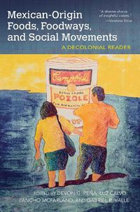 Cover image for Mexican-Origin Foods, Foodways, and Social Movements: Decolonial Perspectives