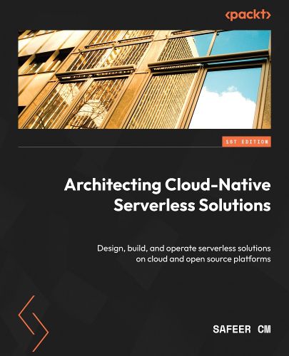 Cover image for Architecting Cloud-Native Serverless Solutions