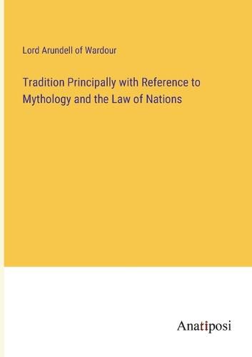 Cover image for Tradition Principally with Reference to Mythology and the Law of Nations