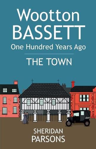 Cover image for Wootton Bassett One Hundred Years Ago - The Town