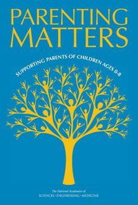 Cover image for Parenting Matters: Supporting Parents of Children Ages 0-8