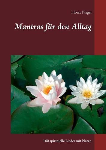 Cover image for Mantras fur den Alltag: 160 spirituelle Lieder mit Noten