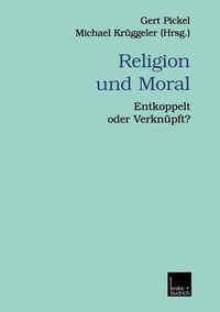 Cover image for Religion Und Moral: Entkoppelt Oder Verknupft?