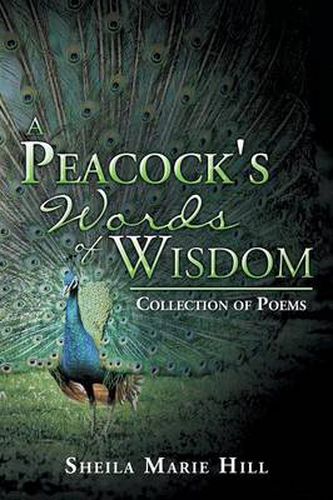 Cover image for A Peacock's Words of Wisdom: Collection of Poems