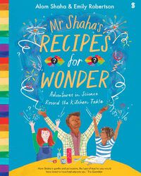 Cover image for Mr Shaha's Recipes for Wonder: adventures in science round the kitchen table