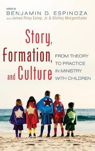 Story, Formation, and Culture: From Theory to Practice in Ministry with Children