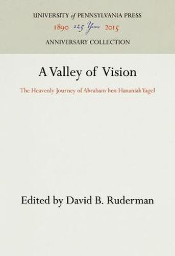 Cover image for A Valley of Vision: The Heavenly Journey of Abraham ben Hananiah Yagel