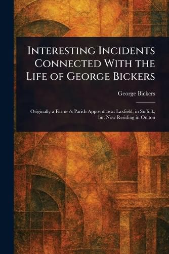 Cover image for Interesting Incidents Connected With the Life of George Bickers