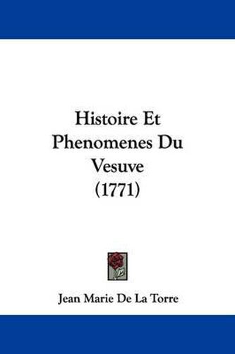 Cover image for Histoire Et Phenomenes Du Vesuve (1771)