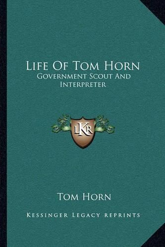 Life of Tom Horn: Government Scout and Interpreter