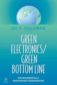 Cover image for Green Electronics/Green Bottom Line: Environmentally Responsible Engineering