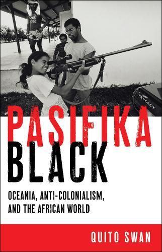 Cover image for Pasifika Black: Oceania, Anti-colonialism, and the African World