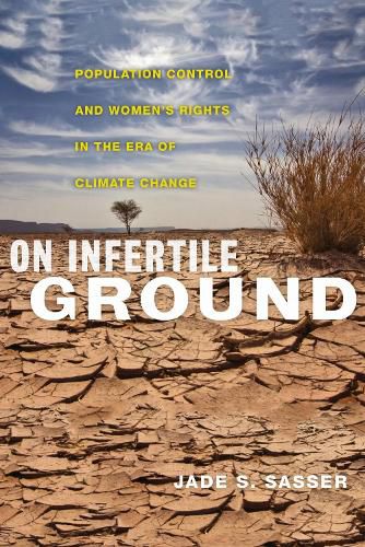 Cover image for On Infertile Ground: Population Control and Women's Rights in the Era of Climate Change
