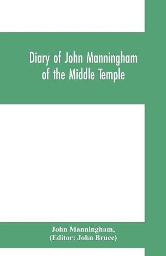 Cover image for Diary of John Manningham, of the Middle Temple, and of Bradbourne, Kent, barrister-at-law, 1602-1603