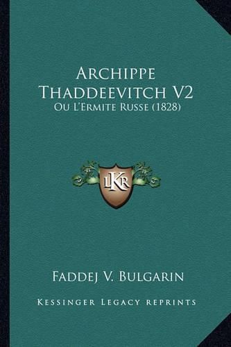 Archippe Thaddeevitch V2: Ou L'Ermite Russe (1828)