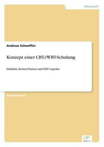 Cover image for Konzept einer CBT-/WBT-Schulung: Didaktik, Kosten/Nutzen und EDV-Aspekte