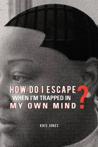 Cover image for How Do I Escape When I'm Trapped in My Own Mind?
