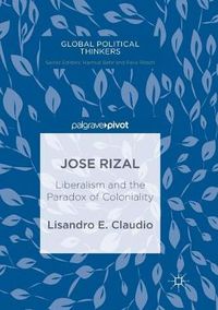 Cover image for Jose Rizal: Liberalism and the Paradox of Coloniality