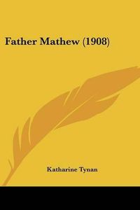 Cover image for Father Mathew (1908)