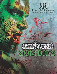 Cover image for Robert M. Richards' Inspired Collection Vol. 1: DeadWorld Zombies