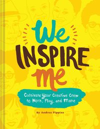 Cover image for We Inspire Me: Cultivate Your Creative Crew to Work, Play, and Make